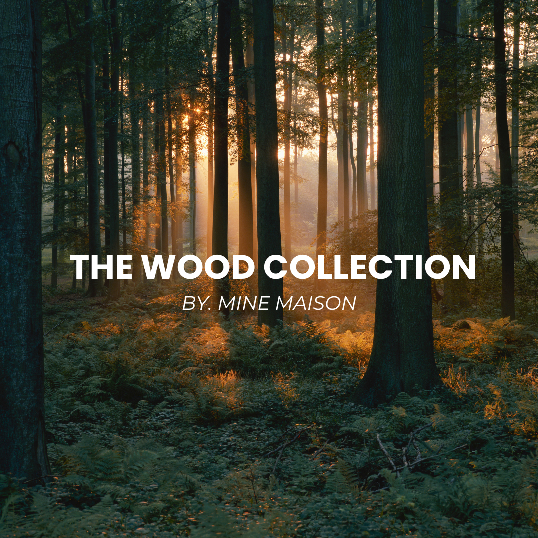My Maison – The Wood Collection